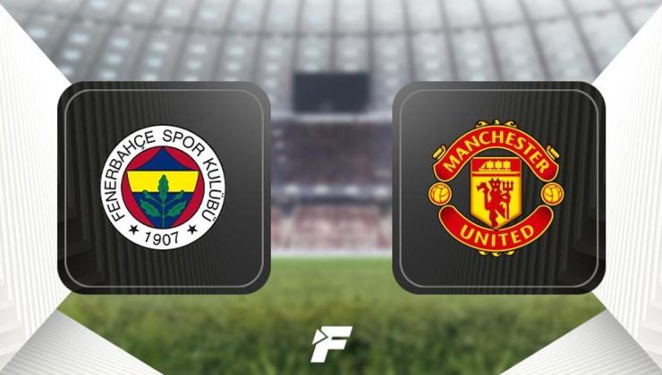 CANLI |                    Fenerbahçe – Manchester United maçı ne zaman, saat kaçta, hangi kanalda? (Muhtemel 11'ler)